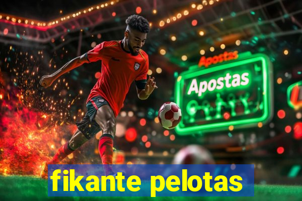 fikante pelotas